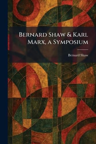 Cover image for Bernard Shaw & Karl Marx, a Symposium