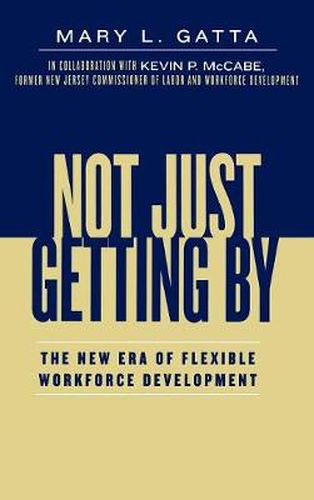 Not Just Getting By: The New Era of Flexible Workforce Development