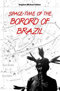 Cover image for Space-time of the Bororo of Brazil