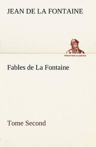 Cover image for Fables de La Fontaine Tome Second