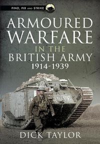 Cover image for Armoured Warfare in the British Army, 1914-1939