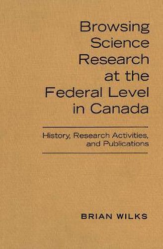 Cover image for Browsing Science Research at the Federal Level in Canada: History, Research Activities, and Publications