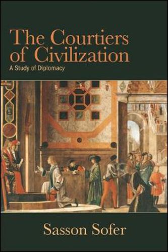 Cover image for The Courtiers of Civilization: A Study of Diplomacy