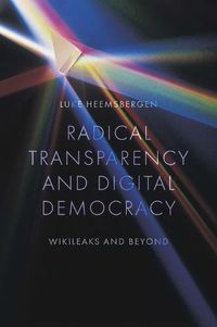 Cover image for Radical transparency and digital democracy: Wikileaks and beyond