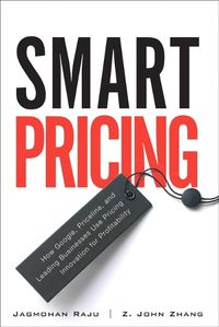 Cover image for Smart Pricing: How Google, Priceline, and Leading Businesses Use Pricing Innovation for Profitabilit