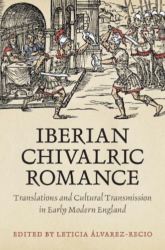 Cover image for Iberian Chivalric Romance: Translations and Cultural Transmission in Early Modern England