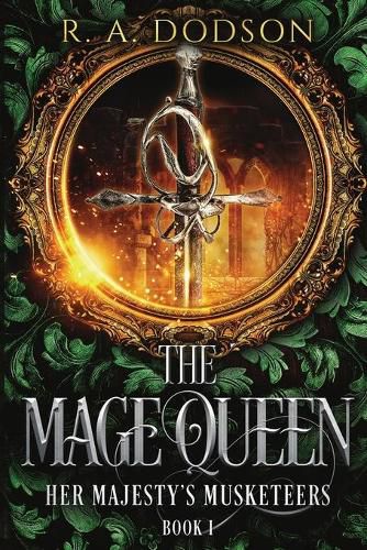 Cover image for The Mage Queen: Her Majesty's Musketeers, Book 1