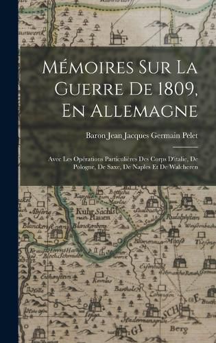 Cover image for Memoires Sur La Guerre De 1809, En Allemagne