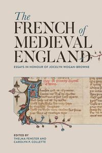 Cover image for The French of Medieval England: Essays in Honour of Jocelyn Wogan-Browne