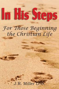 Cover image for In His Steps, for Those Beginning the Christian Life