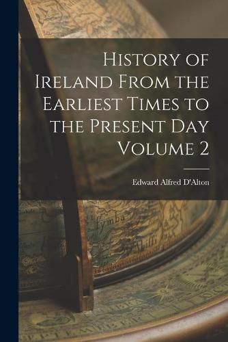 Cover image for History of Ireland From the Earliest Times to the Present Day Volume 2