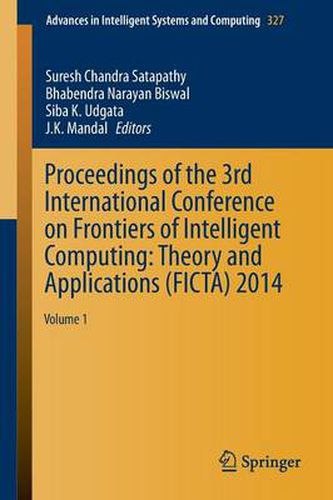 Proceedings of the 3rd International Conference on Frontiers of Intelligent Computing: Theory and Applications (FICTA) 2014: Volume 1