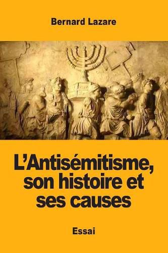 Cover image for L'Antisemitisme, son histoire et ses causes