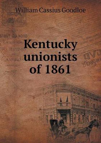 Cover image for Kentucky unionists of 1861