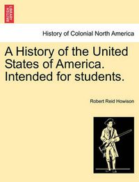 Cover image for A History of the United States of America. Intended for Students.