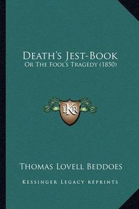 Cover image for Death's Jest-Book: Or the Fool's Tragedy (1850)