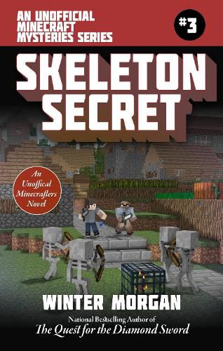 The Skeleton Secret: An Unofficial Minecrafters Mysteries Series, Book Three