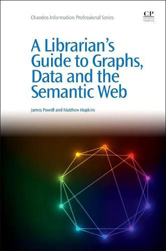 Cover image for A Librarian's Guide to Graphs, Data and the Semantic Web
