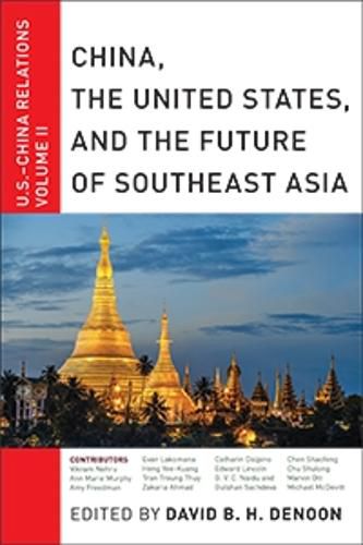 Cover image for China, The United States, and the Future of Southeast Asia: U.S.-China Relations, Volume II