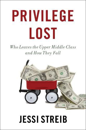 Cover image for Privilege Lost: Who Leaves the Upper Middle Class and How They Fall