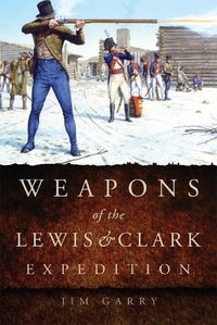 Cover image for Weapons of the Lewis and Clark Expedition