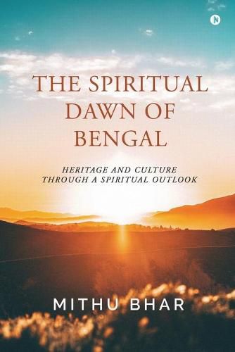 Cover image for The Spiritual Dawn of Bengal: Heritage and Culture through a Spiritual Outlook