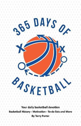 Cover image for 365 Days of Basketball: Your Daily Basketball Devotional -  Basketball History - Motivation - To-Do