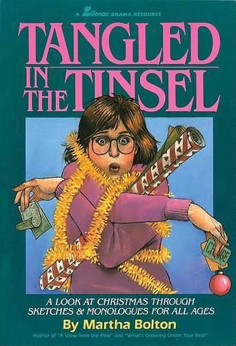 Cover image for Tangled in the Tinsel: A Look at Christmas Through Sketches and Monologues for All Ages