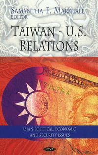 Cover image for Taiwan - U.S. Relations