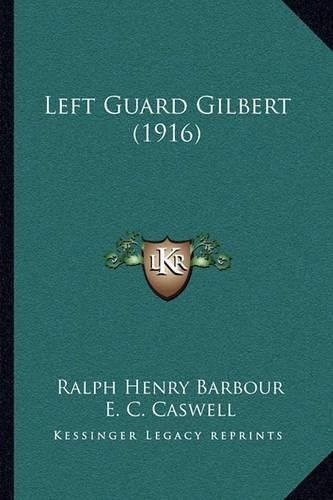 Cover image for Left Guard Gilbert (1916)