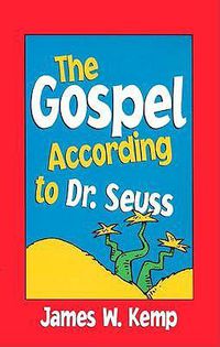 Cover image for Gospel According to Dr Seuss: Snitches, Sneeches and Other Creachas