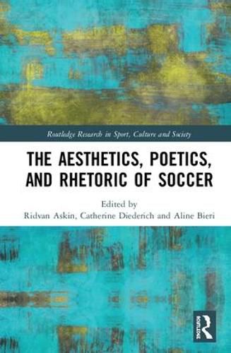 Cover image for The Aesthetics, Poetics, and Rhetoric of Soccer