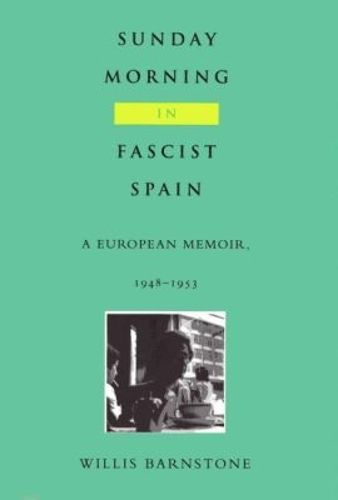 Cover image for Sunday Morning in Fascist Spain: A European Memoir, 1948-1953