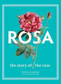 Cover image for Rosa: The Story of the Rose