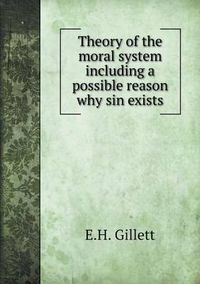 Cover image for Theory of the moral system including a possible reason why sin exists