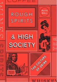 Cover image for Rough Spirits & High Society: The Culture of Drink