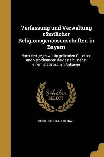 Cover image for Verfassung und Verwaltung saemtlicher Religionsgenossenschaften in Bayern