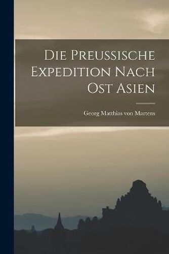 Cover image for Die Preussische Expedition Nach Ost Asien