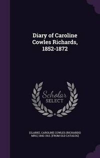 Cover image for Diary of Caroline Cowles Richards, 1852-1872