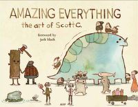 Cover image for Amazing Everything: The Art of Scott C.