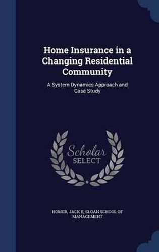 Cover image for Home Insurance in a Changing Residential Community: A System Dynamics Approach and Case Study