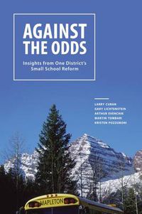 Cover image for Against the Odds: Insights from One District's Small School Reform