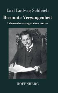 Cover image for Besonnte Vergangenheit: Lebenserinnerungen eines Arztes