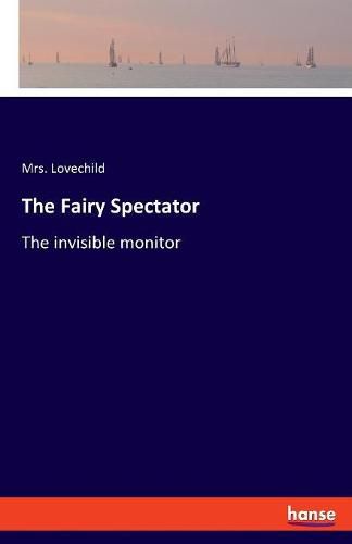 Cover image for The Fairy Spectator: The invisible monitor