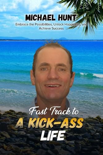 Cover image for Fast Track to a Kick-ass Life