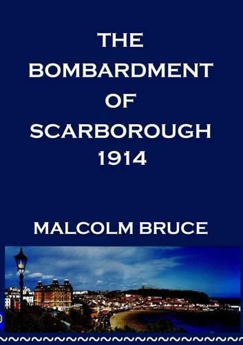 Cover image for THE Scarborough Bombardment of 1914