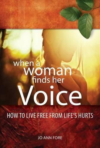 Cover image for When a Woman Finds Her Voice: Overcoming Life's Hurts & Using Your Story to Make a Difference