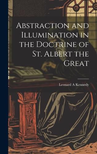 Cover image for Abstraction and Illumination in the Doctrine of St. Albert the Great