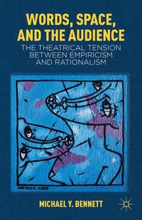 Cover image for Words, Space, and the Audience: The Theatrical Tension between Empiricism and Rationalism