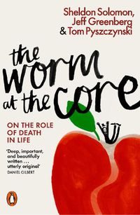 Cover image for The Worm at the Core: On the Role of Death in Life